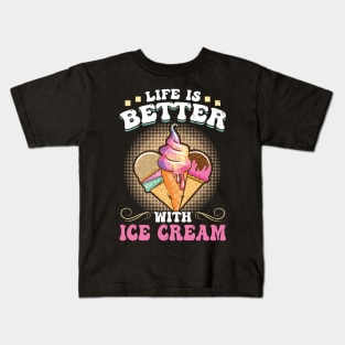 Life is better with Ice Cream Kids T-Shirt